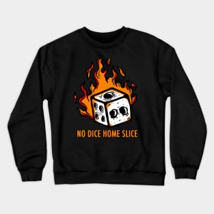 No Dice Home Slice Crewneck Sweatshirt